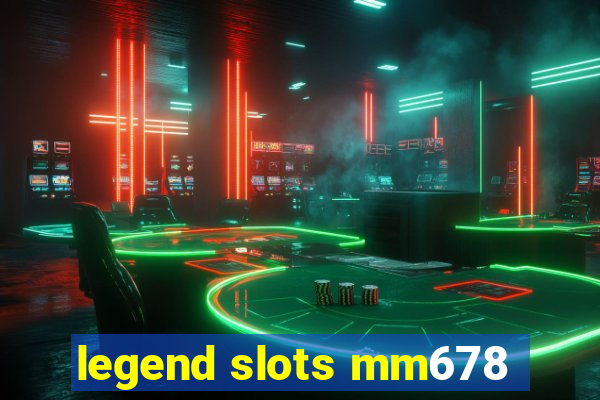 legend slots mm678